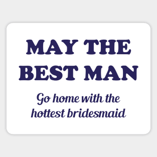 May the best man go home with the hottest bridesmaid Magnet